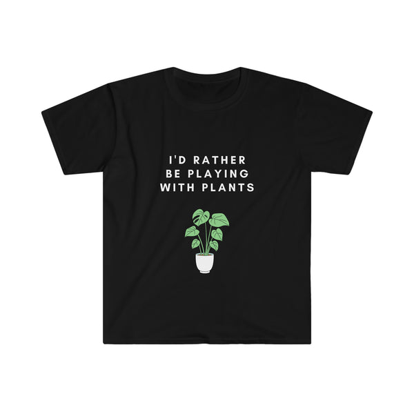 I'D RATHER BE PLAYING WITH PLANTS T-Shirt