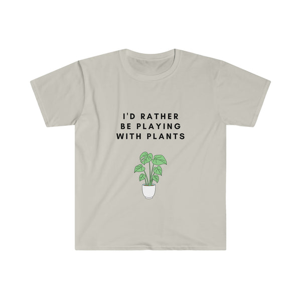 I'D RATHER BE PLAYING WITH PLANTS T-Shirt